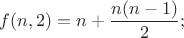 $f(n,2)=n+\dfrac{n(n-1)}{2};$