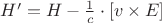 $\vector{H'}= \vector{H} - \frac{1}{c} \cdot [\vector{v} \times \vector{E}]$