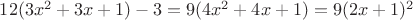 $12(3x^2 +3x  +1) -3 = 9(4x^2 + 4x +1) = 9(2x +1)^2$
