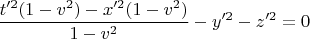 $$\dfrac{t'^2(1-v^2)-x'^2(1-v^2)}{1-v^2}-y'^2-z'^2=0$$
