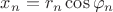 $x_n=r_n\cos\varphi_n$