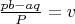$\frac{pb-aq}{P}=v$