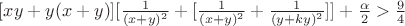 $[xy+y(x+y)][\frac1 {(x+y)^2}+[\frac1 {(x+y)^2}+\frac1 {(y+ky)^2}]]+\frac\alpha 2>\frac9 4$