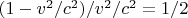 $(1-v^2/c^2)/v^2/c^2=1/2$