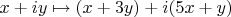 $x + iy \mapsto (x+3y) + i(5x+y)$