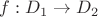 $f: D_1 \to D_2$ $f: D_1 \to D_2$
