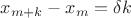 $x_{m+k}-x_m = \delta k$