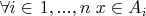 $ \forall i \in \left{ 1, ..., n \right} x \in A_{i}$
