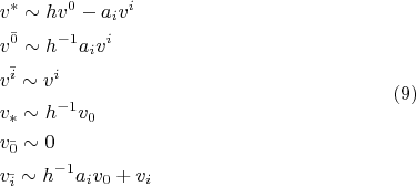 $$\[
\begin{gathered}
  v^*  \sim hv^0  - a_i v^i  \hfill \\
  v^{\bar 0}  \sim h^{ - 1} a_i v^i  \hfill \\
  v^{\bar i}  \sim v^i  \hfill \\
  v_*  \sim h^{ - 1} v_0  \hfill \\
  v_{\bar 0}  \sim 0 \hfill \\
  v_{\bar i}  \sim h^{ - 1} a_i v_0  + v_i  \hfill \\ 
\end{gathered} \eqno (9)
\] $$