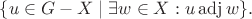 $\{u\in G-X\mid\exists w\in X:u\operatorname{adj}w\}.$