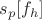 $s_p[f_h]$