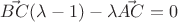$\vec {BC}(\lambda - 1) - \lambda\vec {AC} = 0$