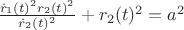 $\frac{\dot r_1(t)^2 r_2(t)^2}{\dot r_2(t)^2}+r_2(t)^2=a^2$