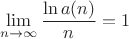 $$\lim_{n\to\infty}\frac{\ln a(n)}n=1$$