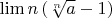 $\lim n\left( \sqrt[n]{a} -1 \right)$