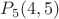 $P_{5}(4,5)$