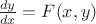 $\frac{dy}{dx} = F(x,y)$