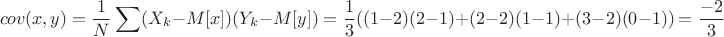 $$cov(x,y)= \frac 1 N \sum (X_k-M[x])(Y_k-M[y])= \frac 1 3 ((1-2)(2-1)+(2-2)(1-1)+(3-2)(0-1)) = \frac {-2}3$$