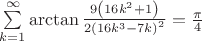 $\sum\limits_{k=1}^{\infty} \arctan \frac{ 9\left(16k^2+1 \right)}{2\left(16k^3-7k \right)^2}=\frac{\pi }{4}$