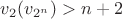 $v_2(v_{2^n})>n+2$