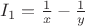$I_1=\frac{1}{x}-\frac{1}{y}$