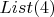 $List(4)$