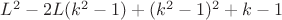 $L^2-2L(k^2-1)+(k^2-1)^2+k-1$
