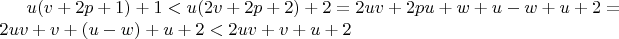 $u(v+2p+1)+1<u(2v+2p+2)+2=2uv+2pu+w+u-w+u+2=2uv+v+(u-w)+u+2<2uv+v+u+2$