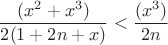 $$\frac{(x^2+x^3)}{2(1+2n+x)}<\frac{(x^3)}{2n}$$