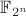$\mathbb{F}_{2^n}$
