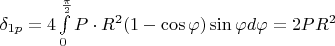 $\delta_{1p}=4\int\limits_{0}^{\frac{\pi}{2} }P\cdot R^2(1-\cos\varphi)\sin\varphi d\varphi =2PR^2$