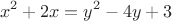 $$x^2 + 2x = y^2 - 4y + 3$$