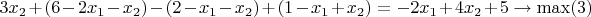 $3x_2+(6-2x_1-x_2)-(2-x_1-x_2)+(1-x_1+x_2)=-2x_1+4x_2+5\to \max (3)$