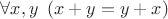 $\forall x,y \ \left(x+y=y+x\right)$