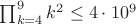 $\prod_{k = 4}^9 k^2 \leq 4 \cdot 10^9$