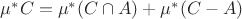 \mu^* C = \mu^* (C\cap A) + \mu^* (C-A)