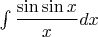 $\int{\dfrac{\sin\sin x}{x}}dx$