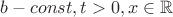 $b - const, t>0, x \in \mathbb{R}$