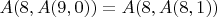 $A(8,A(9,0)) = A(8,A(8,1))$