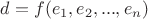 $d=f(e_1,e_2,...,e_n)$