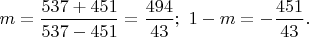 $m=\dfrac{537+451}{537-451}=\dfrac{494}{43};\ 1-m=-\dfrac{451}{43}.$