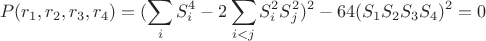 $$
P(r_1,r_2,r_3,r_4)=(\sum_i S_i^4-2\sum_{i<j} S_i^2S_j^2)^2-64(S_1S_2S_3S_4)^2=0
$$ $$
P(r_1,r_2,r_3,r_4)=(\sum_i S_i^4-2\sum_{i<j} S_i^2S_j^2)^2-64(S_1S_2S_3S_4)^2=0
$$