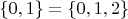 $\{0,1\}=\{0,1,2\}$