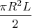 $\dfrac{\pi R^2L}{2}$