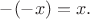 $-(-x)=x.$