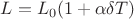 $L = L_{0}(1 + \alpha \delta T)
$