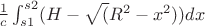 $\frac{1}{c}\int_{s1}^{s2} (H-\sqrt(R^2-x^2)) dx$