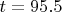 $t = 95.5$
