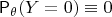 $\mathsf P_\theta(Y=0)\equiv 0$