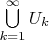 $\bigcup\limits_{k=1}^{\infty}U_k$
